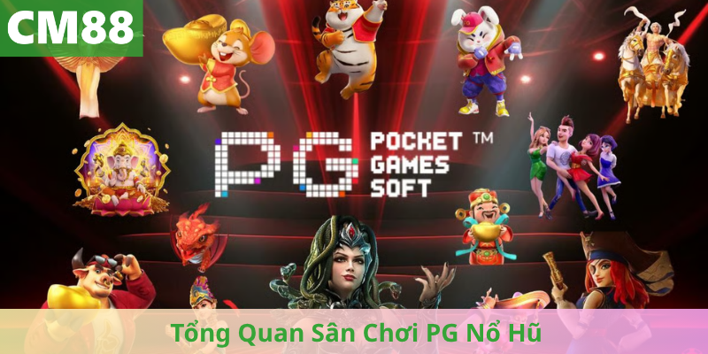 Tổng Quan Sân Chơi PG Nổ Hũ Hấp Dẫn Trên Nền Tảng Hiện Đại