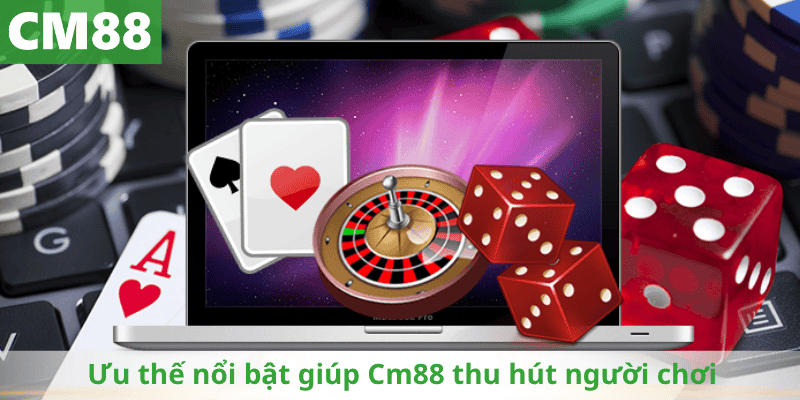 Ưu thế nổi bật giúp Cm88 thu hút người chơi